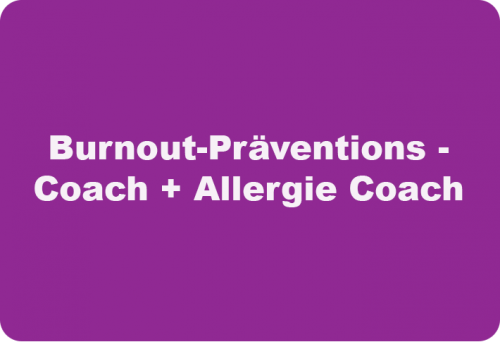 Burnout- Präventions - Coach + Allergie Coach