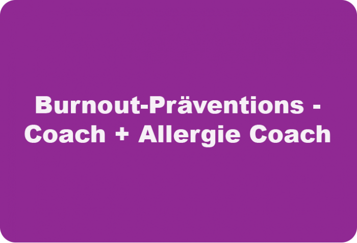 Burnout- Präventions - Coach + Allergie Coach