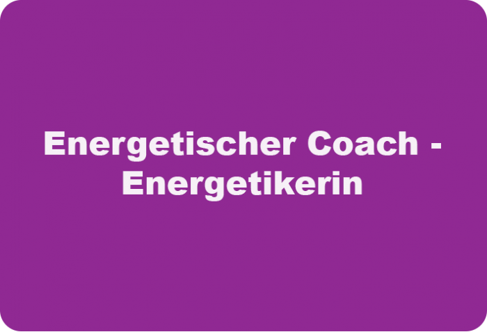Energetischer- Coach - Energetikerin